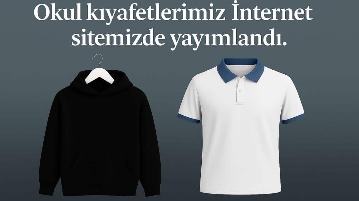 2025-2026 Eğitim-Öğretim Yılı Resmi Okul Kıyafetlerimiz